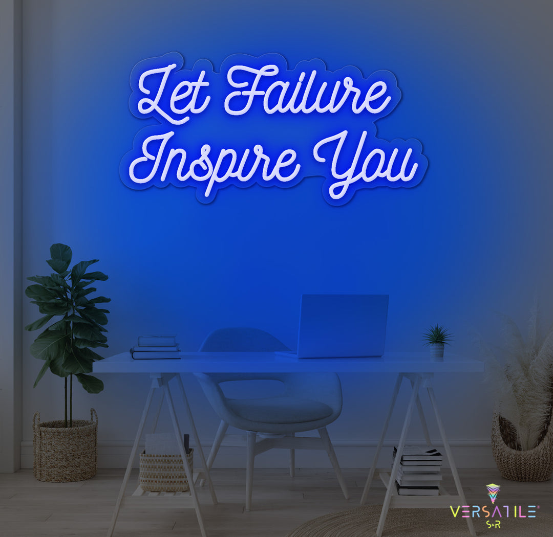 Let Failure Inspire You Neon Sign