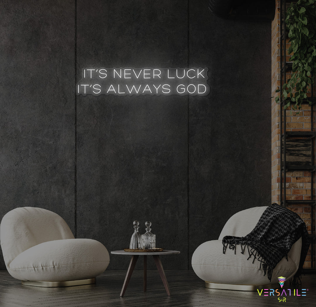 It’s Never Luck It’s Always GOD Neon Sign