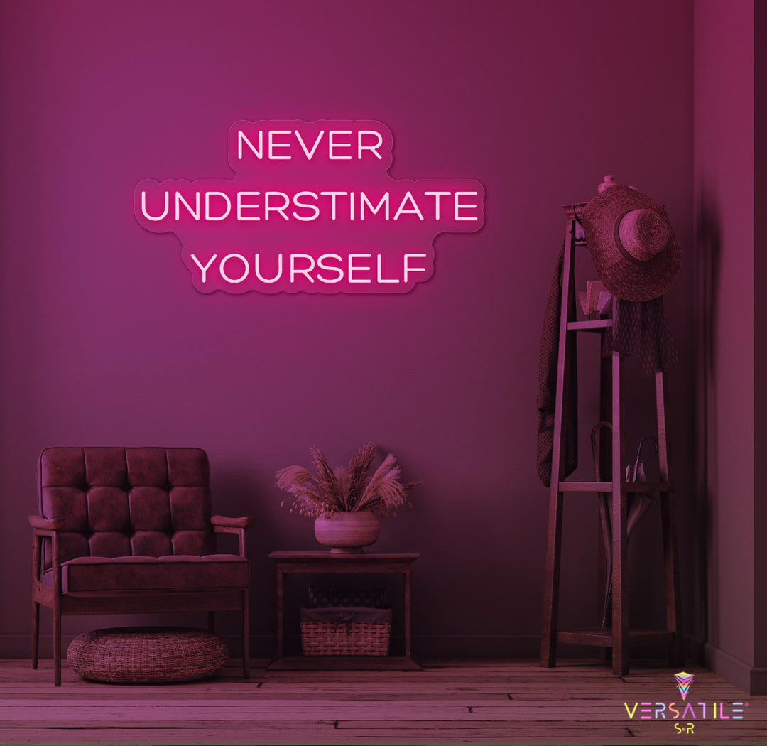 Never Underestimate Yourself Neon Sign