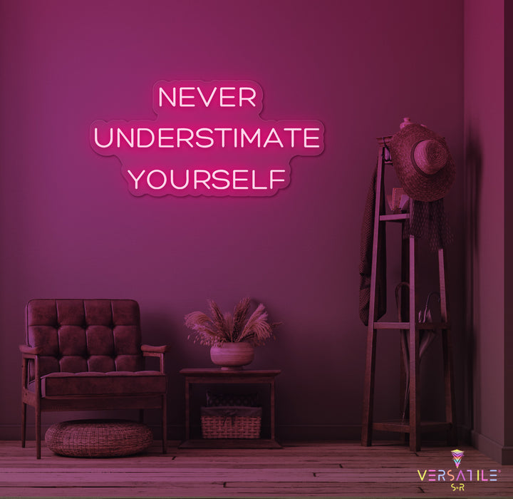 Never Underestimate Yourself Neon Sign