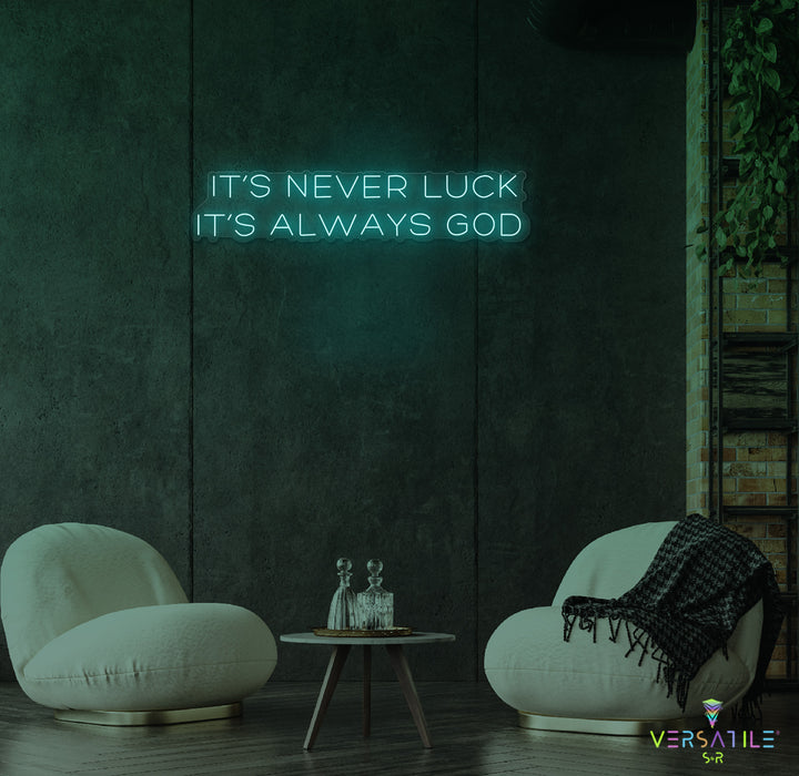 It’s Never Luck It’s Always GOD Neon Sign