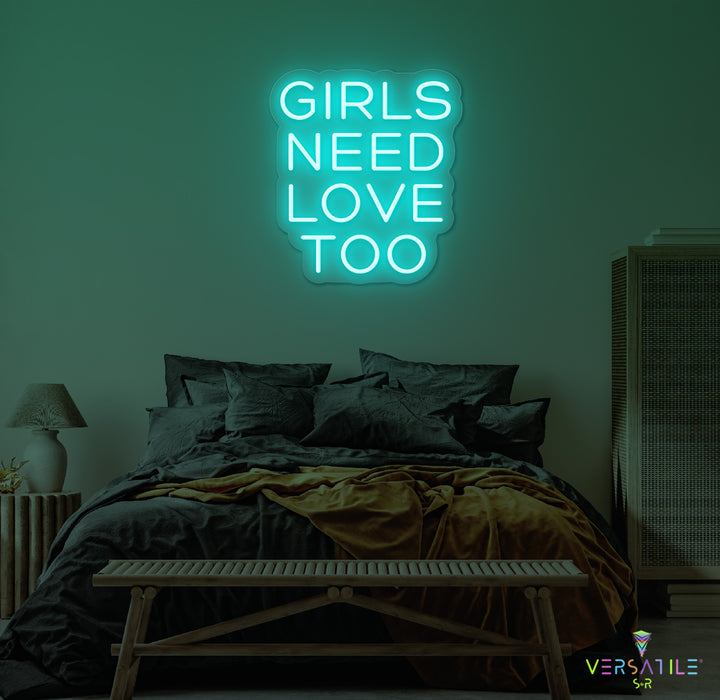 Girls Need Love Too Neon Sign
