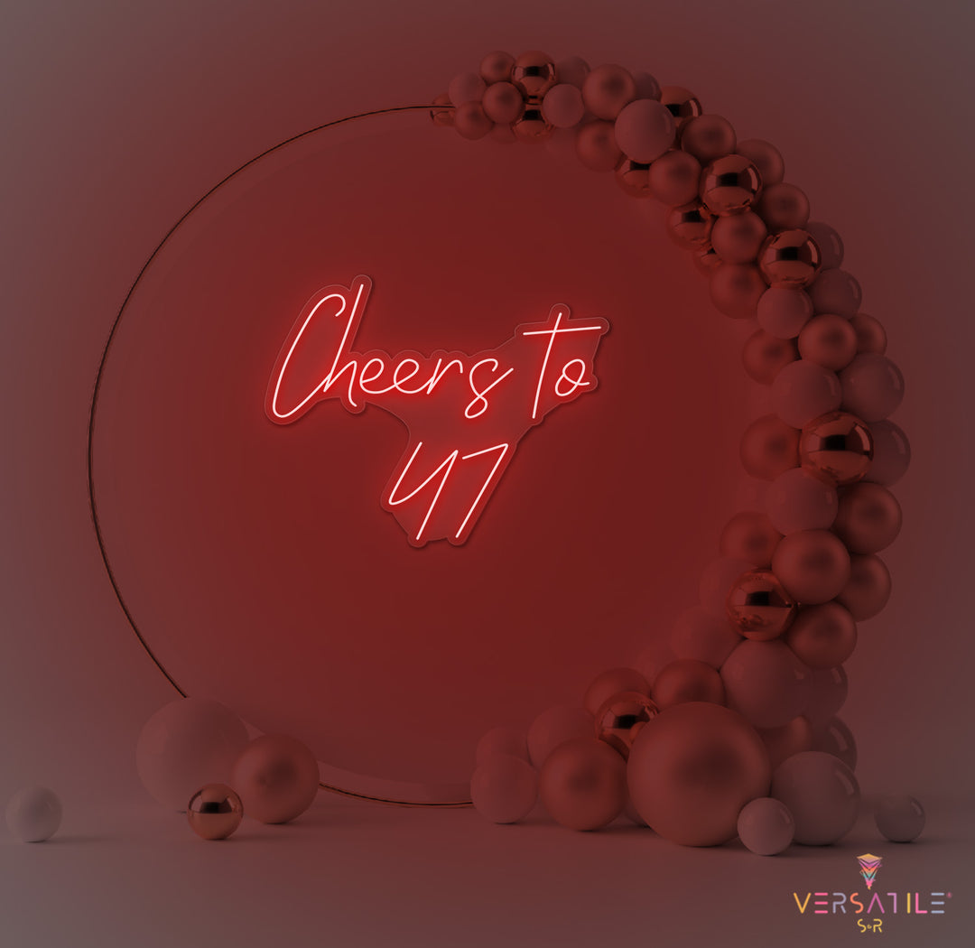 Cheers to 47 Neon Sign