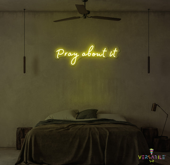 Pray About It Neon Sign