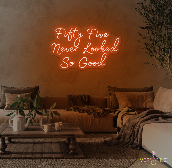 Fifty Five Never Looked So Good Birthday Neon Sign