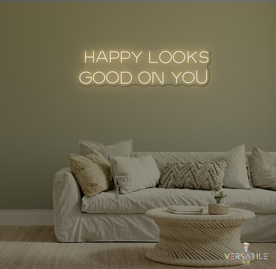 Happy Looks Good On You Neon Sign