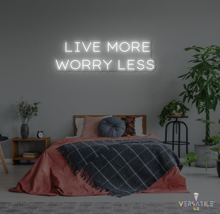 Live More Worry Less Neon Sign