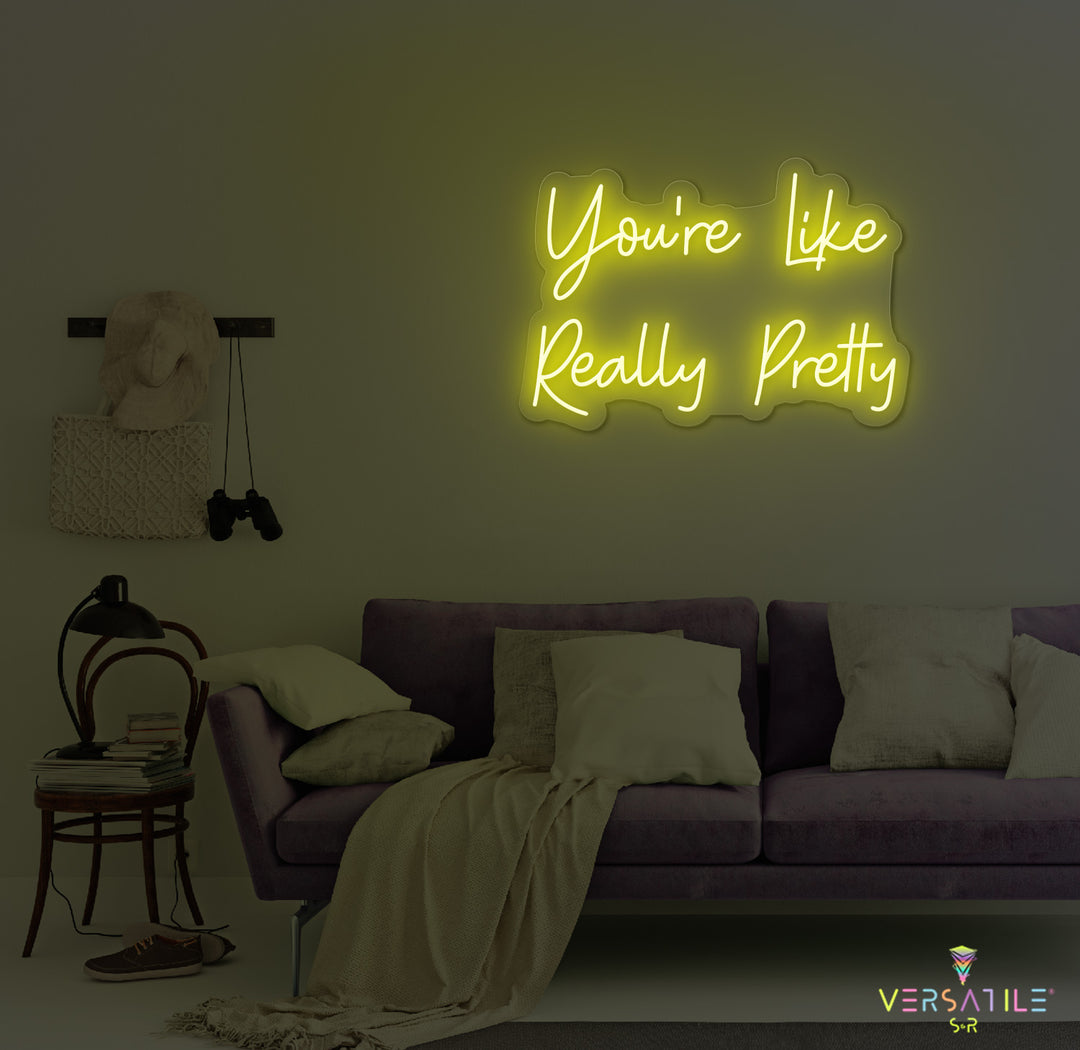 You’re Like Really Pretty Neon Sign