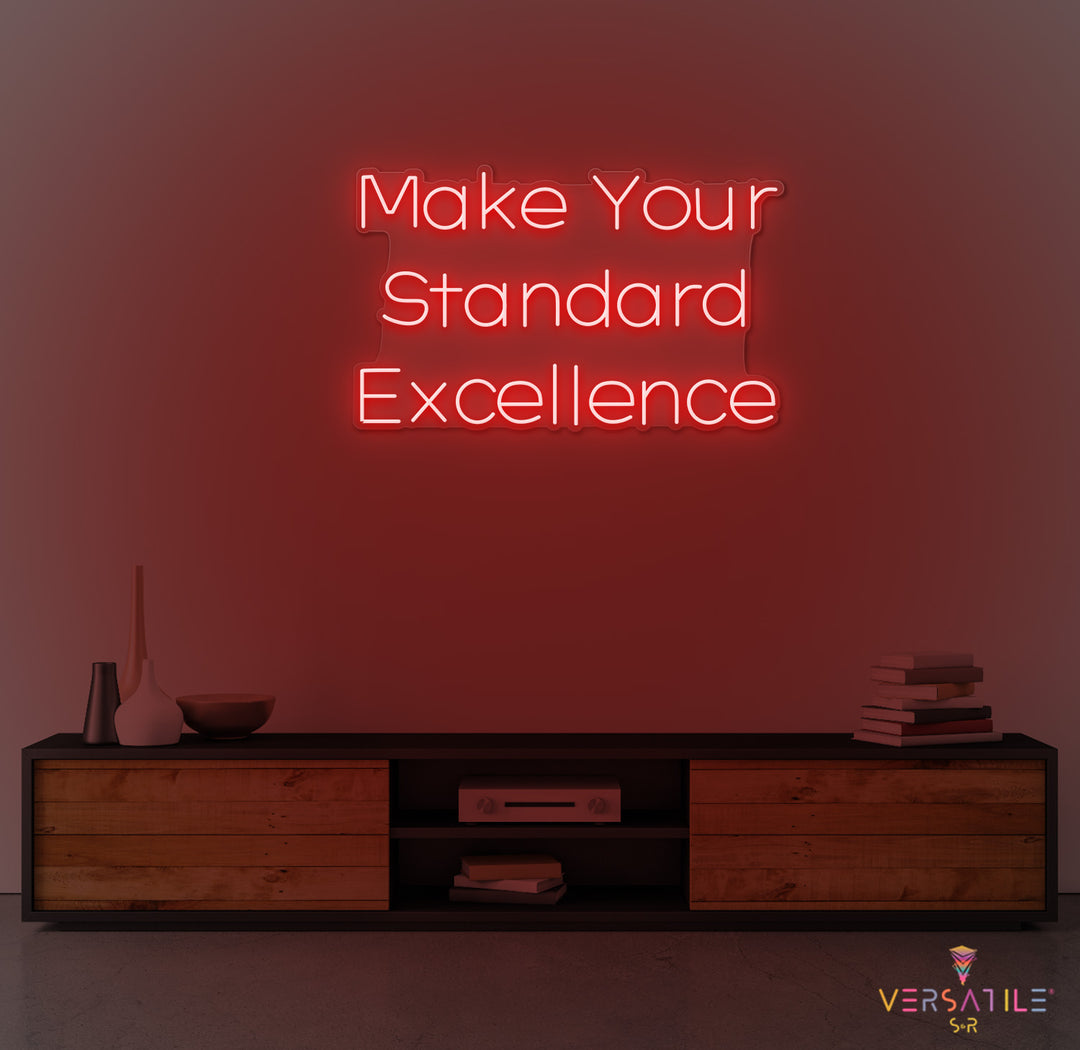 Make Your Standard Excellence Neon Sign