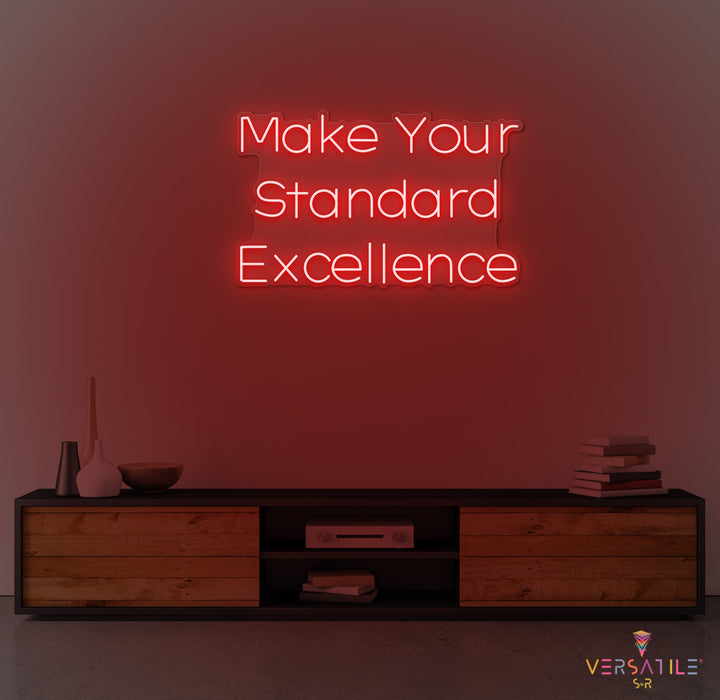 Make Your Standard Excellence Neon Sign