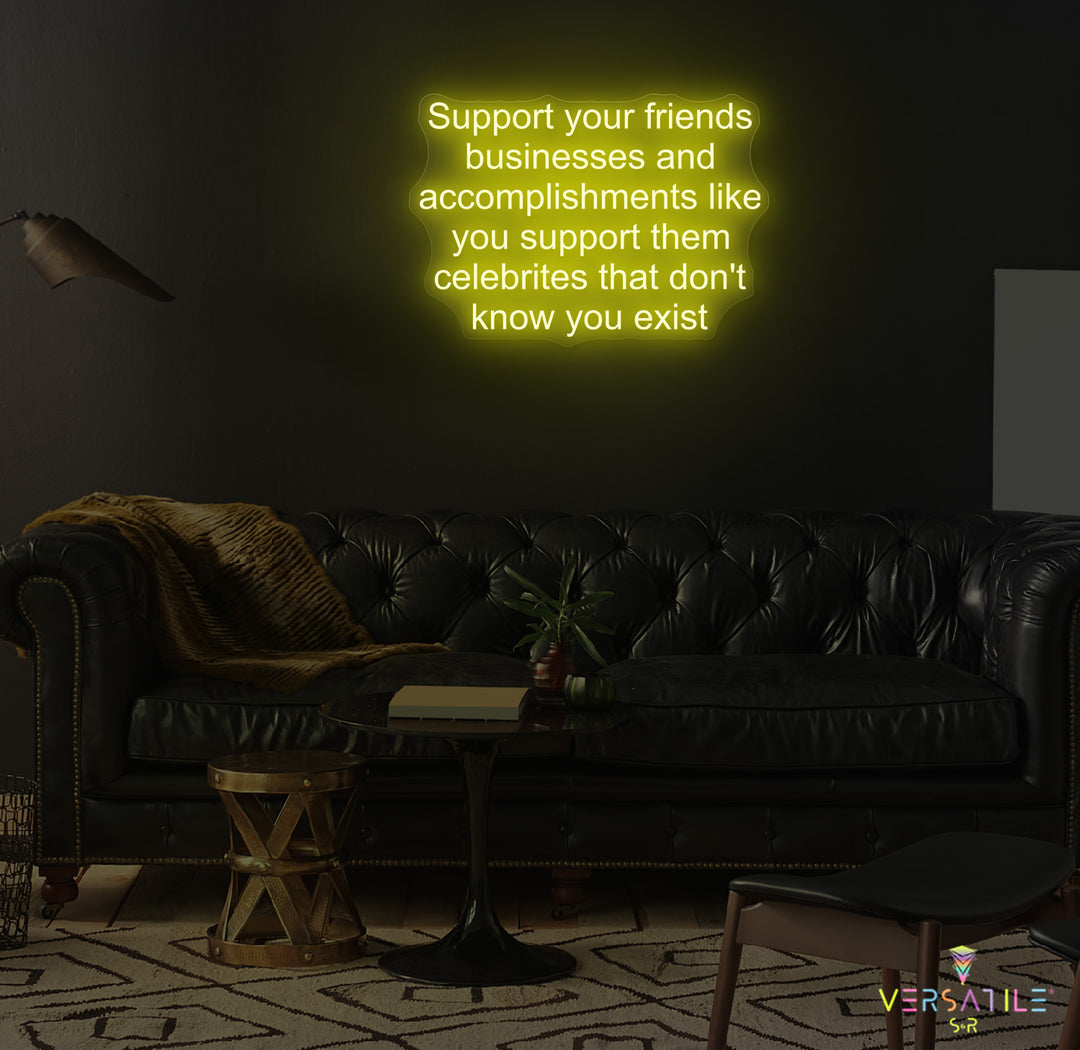 Support Your Friends Business Neon Sign