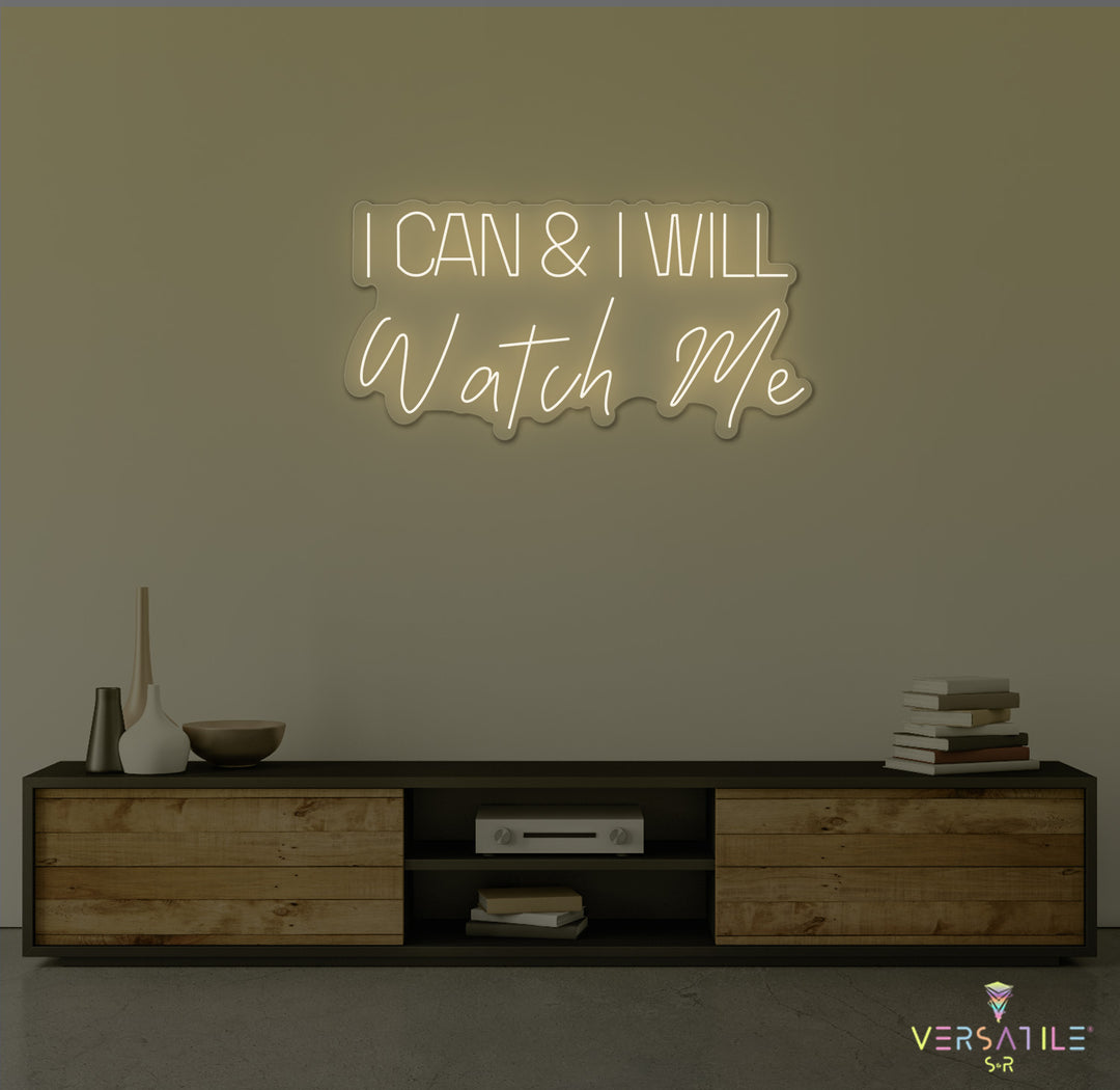 I Can And I Will WATCH ME Neon Sign