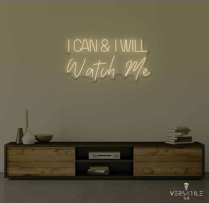 I Can And I Will WATCH ME Neon Sign