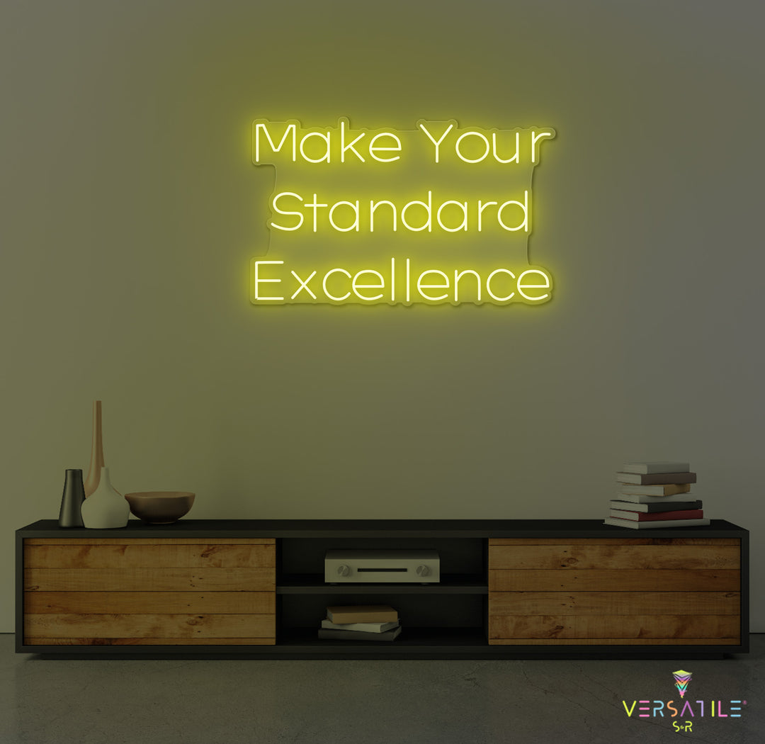Make Your Standard Excellence Neon Sign