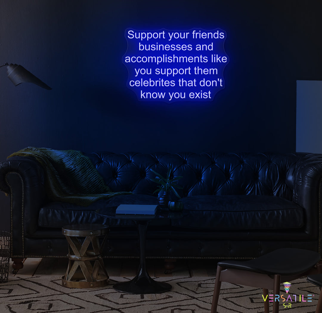 Support Your Friends Business Neon Sign