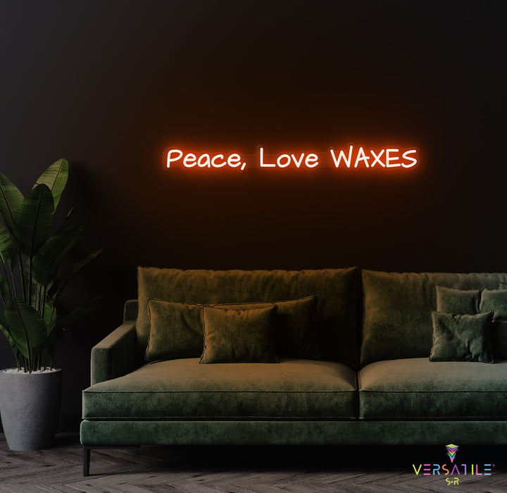 Peace, Love & Waxes Neon Sign