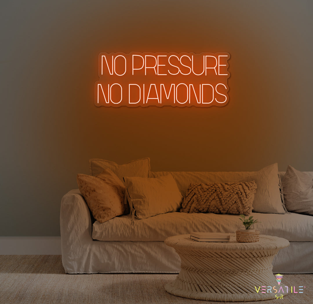 No Pressure No Diamonds Neon Sign