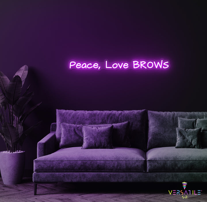 Peace, Love & Brows Neon Sign