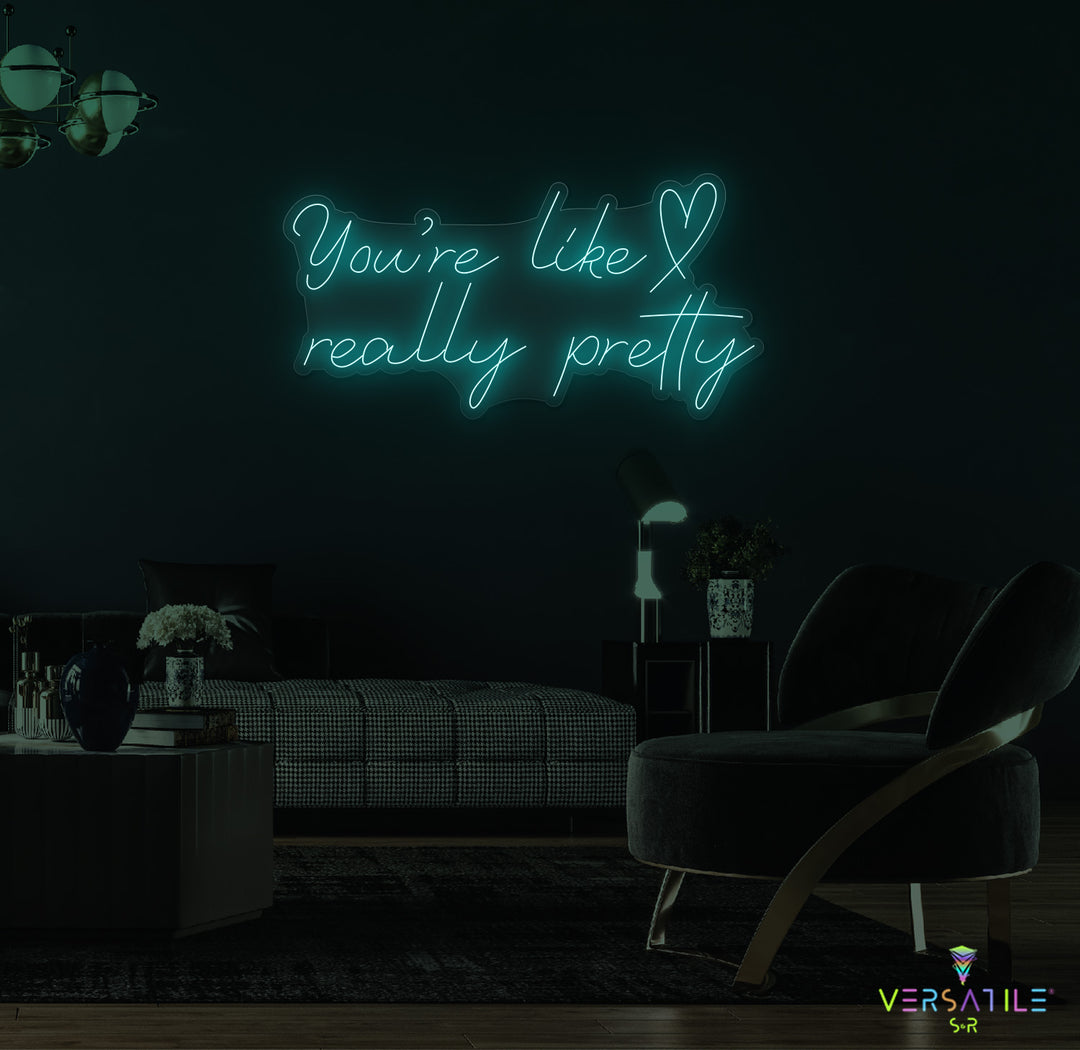 You're Like Really Pretty (Heart) Neon Sign