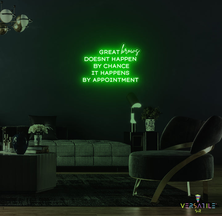 Great Brows Doesn't Happen By Chance It Happens By Appointment Neon Sign