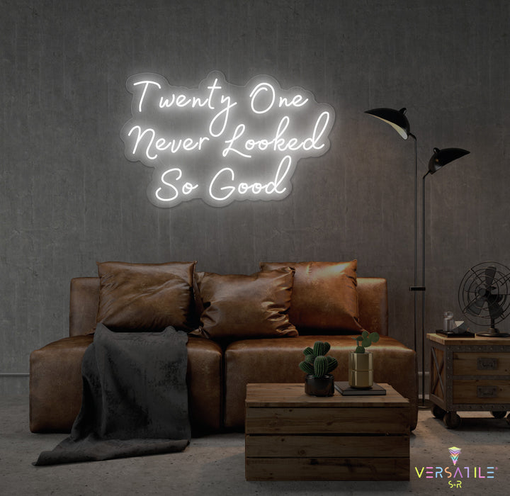 Twenty One Never Looked So Good Birthday Neon Sign