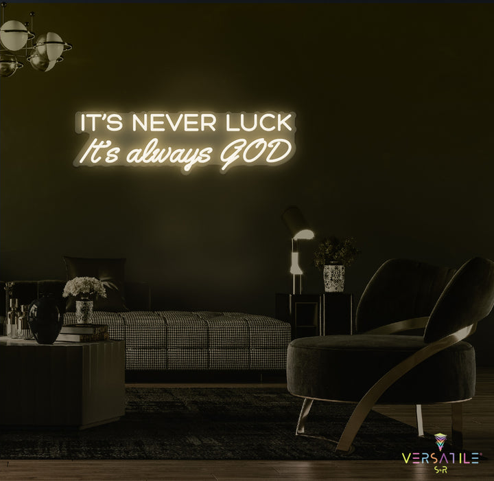 It’s Never Luck It’s Always GOD Neon Sign