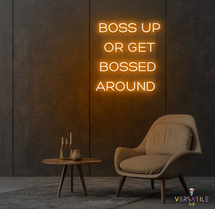 Boss Up Or Get Bossed Around Neon Sign
