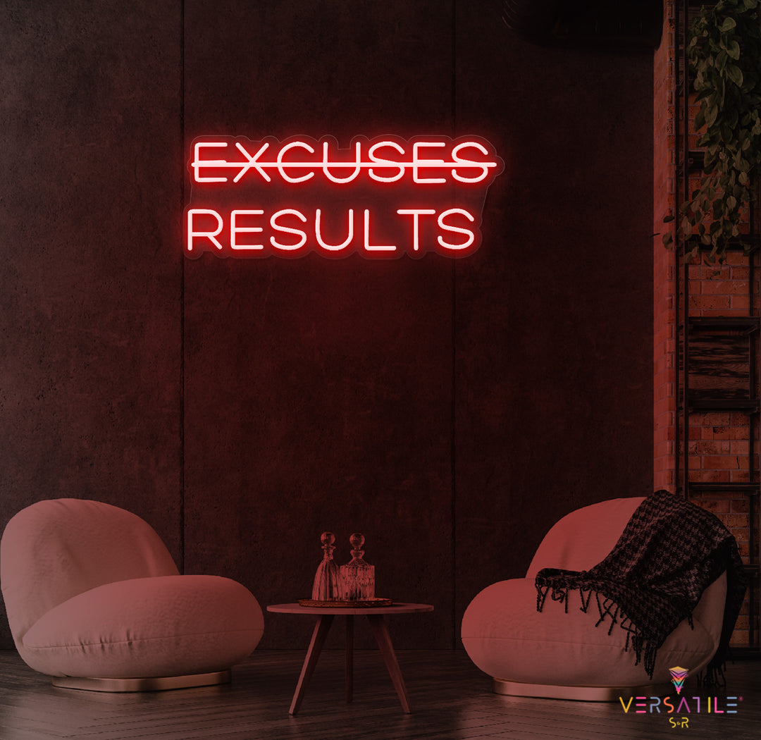 Excuses, Results Neon Sign