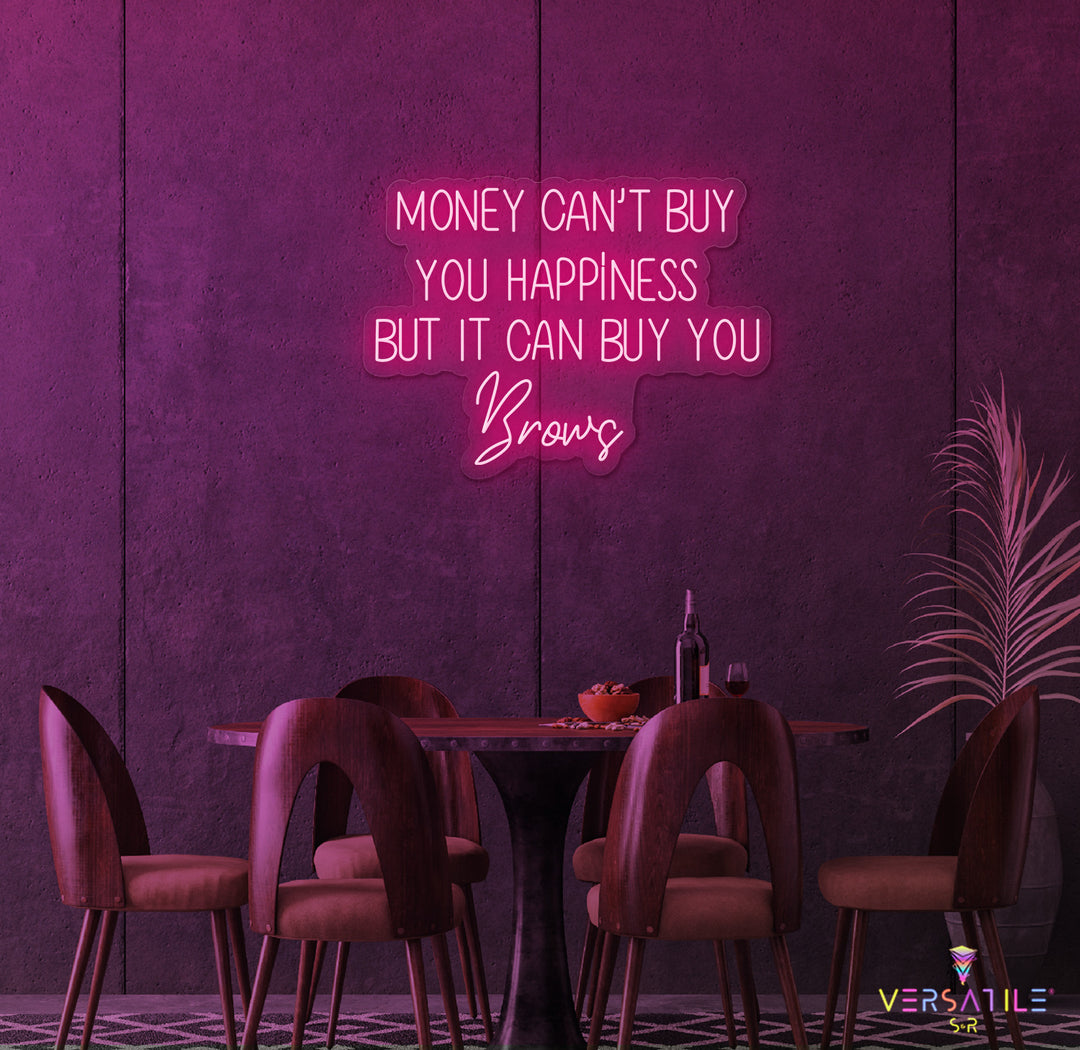 Money Cant Buy Everything, But It Can Buy You Brows Neon Sign