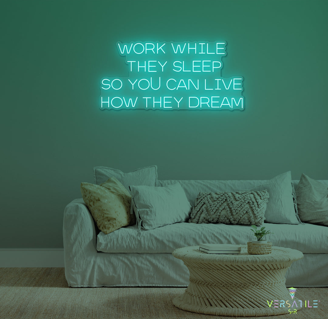 Work While They Sleep Neon Sign