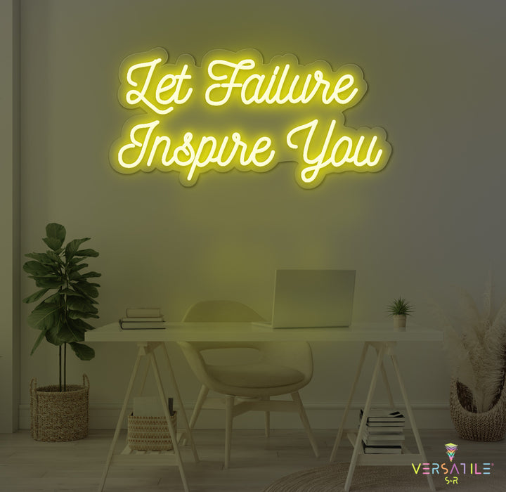 Let Failure Inspire You Neon Sign