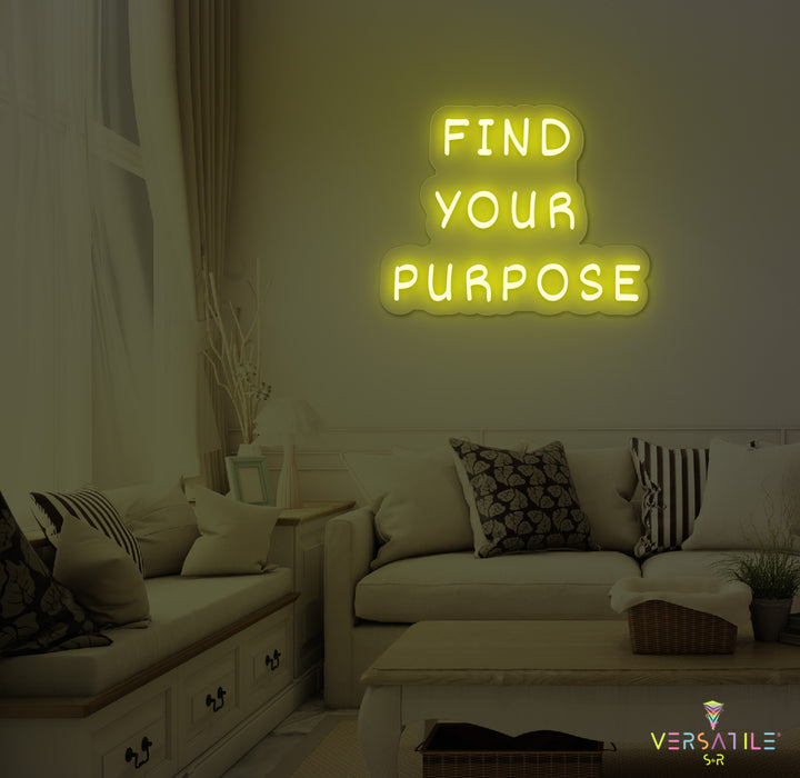 Find Your Purpose Neon Sign