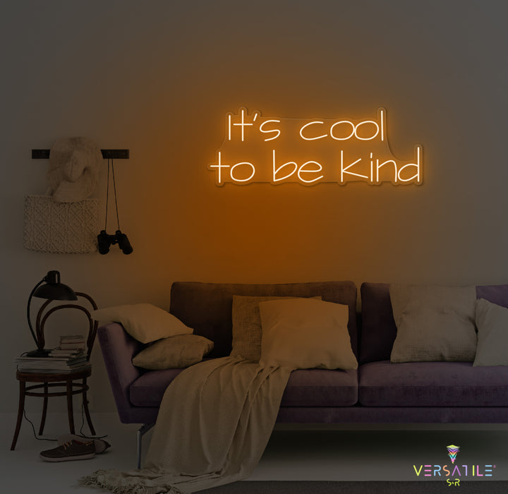 It's Cool To Be Kind Neon Sign