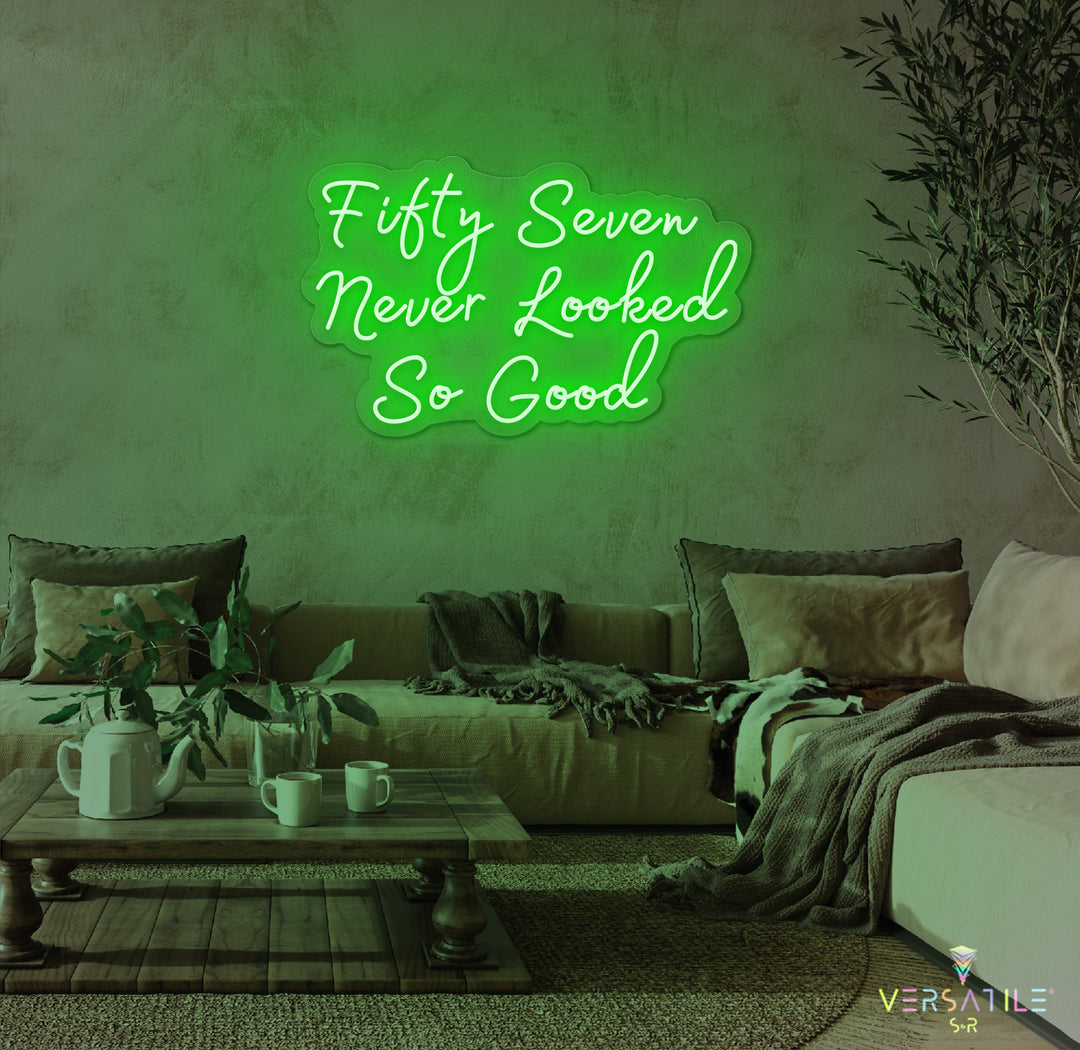 Fifty Seven Never Looked So Good Birthday Neon Sign