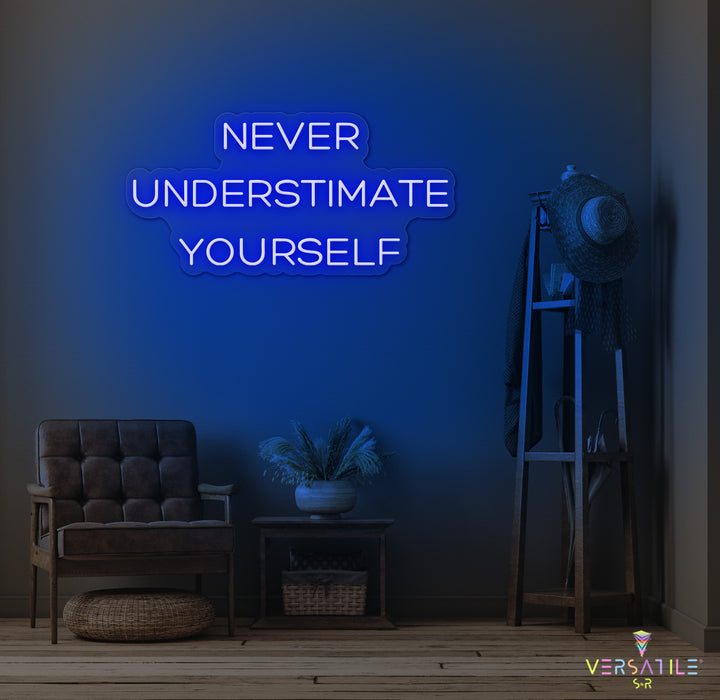 Never Underestimate Yourself Neon Sign