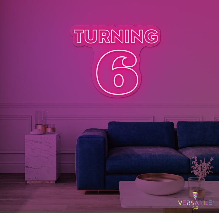 Turning 6 Birthday Neon Sign