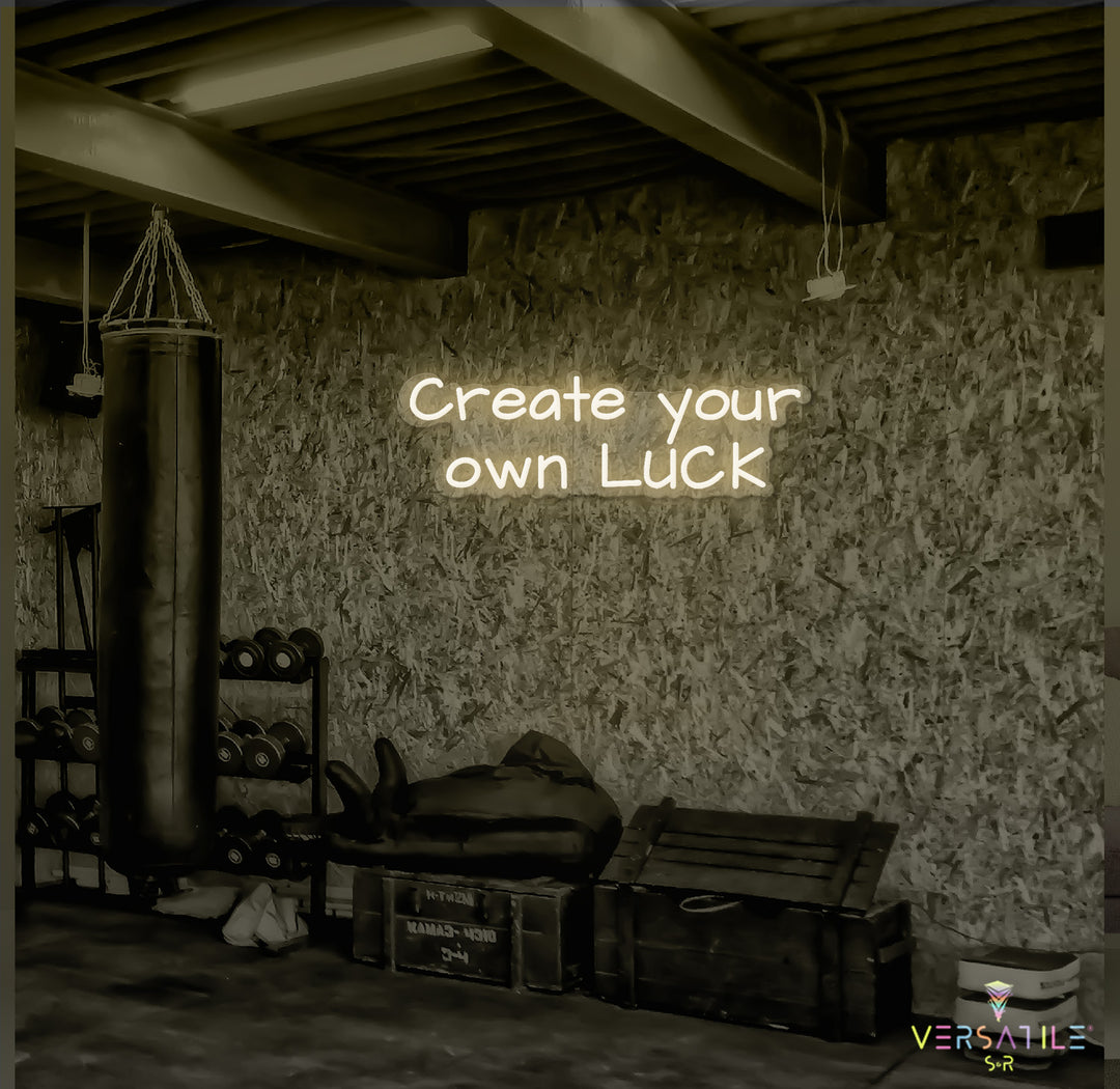 Create Your Own Luck Neon Sign
