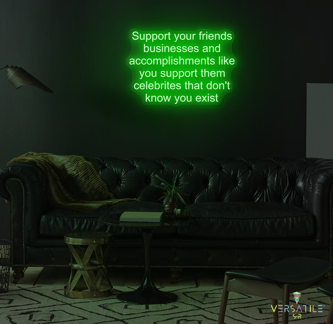 Support Your Friends Business Neon Sign