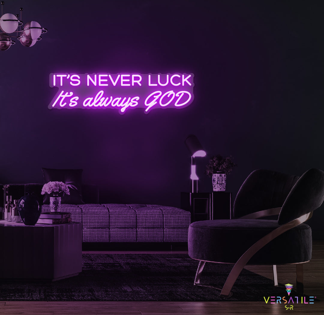 It’s Never Luck It’s Always GOD Neon Sign