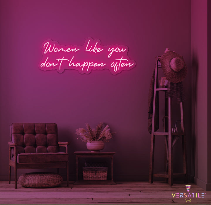 Women Like You Don't Happen Often Neon Sign