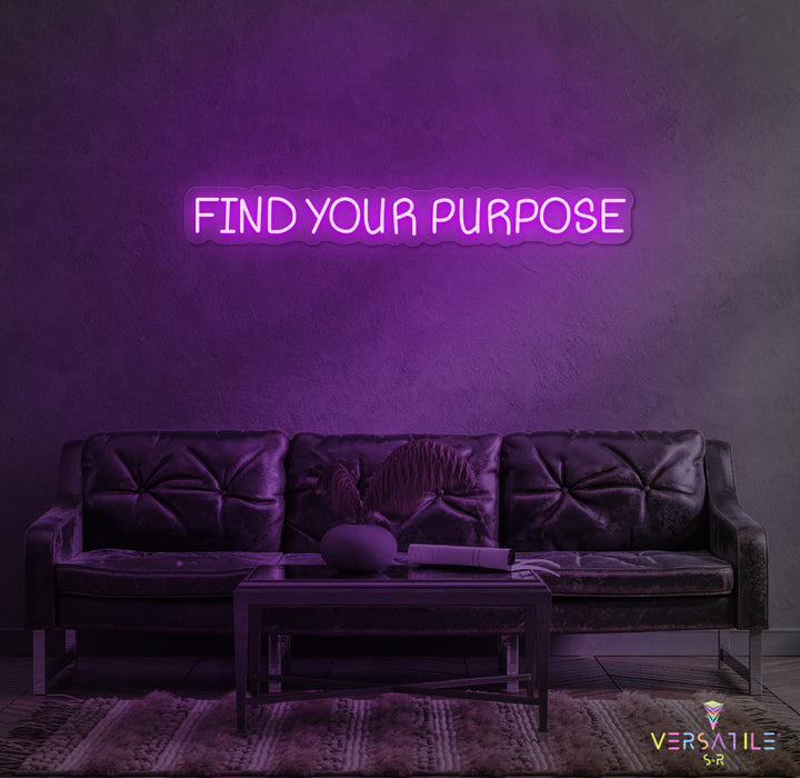 Find Your Purpose Neon Sign