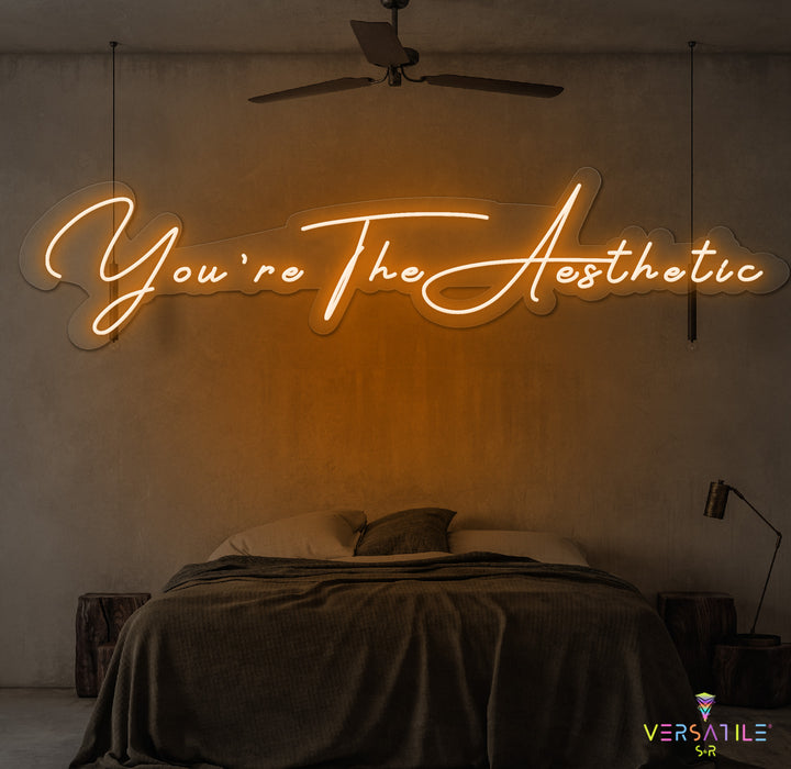 You’re The Aesthetic Neon Sign