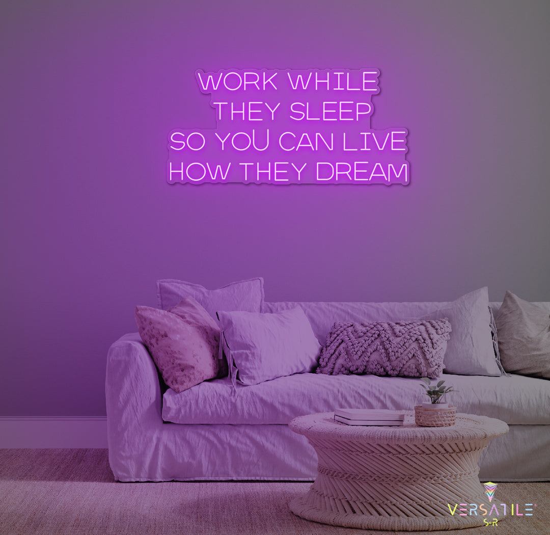 Work While They Sleep Neon Sign