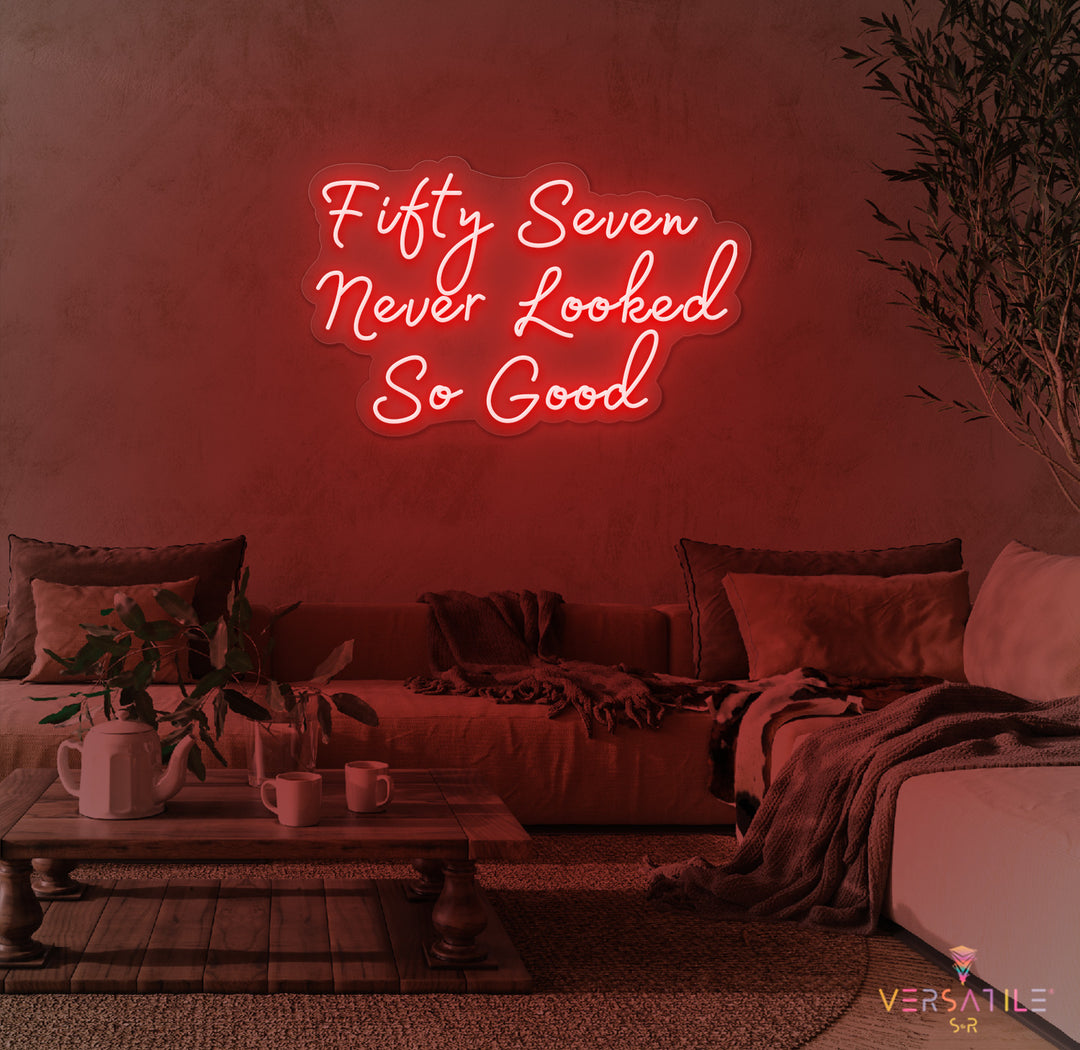 Fifty Seven Never Looked So Good Birthday Neon Sign