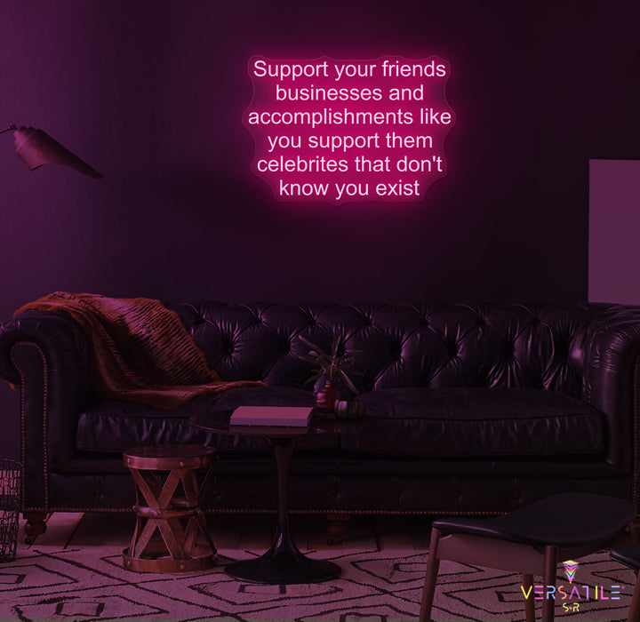 Support Your Friends Business Neon Sign