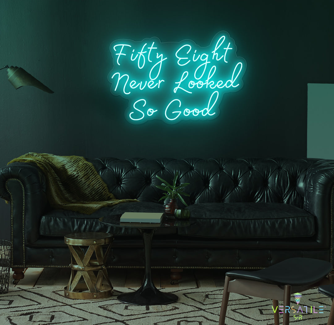 Fifty Eight Never Looked So Good Birthday Neon Sign