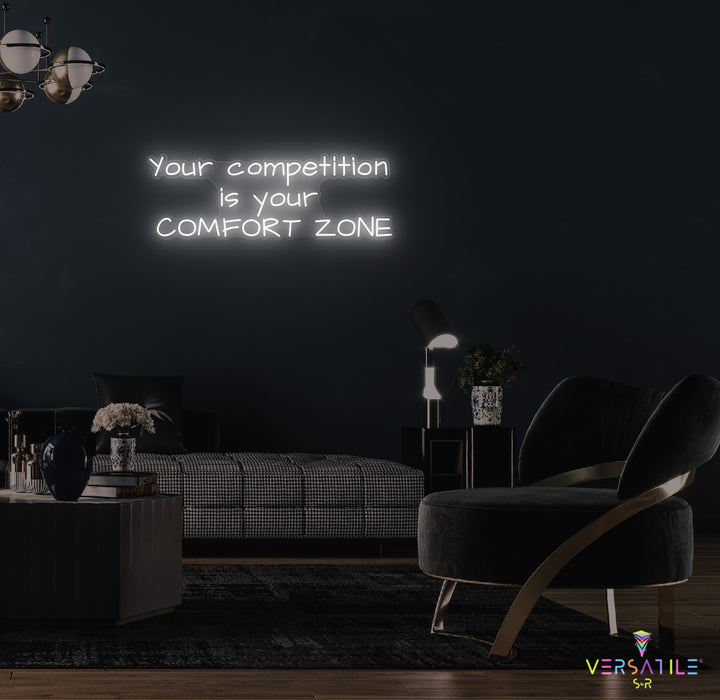 Your Competition Is Your Comfort Zone Neon Sign