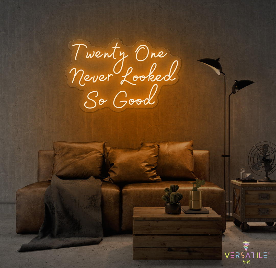 Twenty One Never Looked So Good Birthday Neon Sign