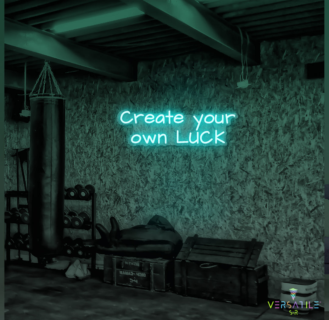 Create Your Own Luck Neon Sign