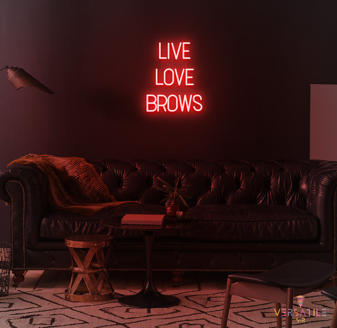 Live Love Brows Neon Sign
